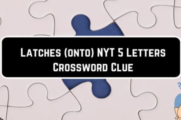 How to Latches Onto NYT Crossword Clues: Tips and Techniques for Every Solver