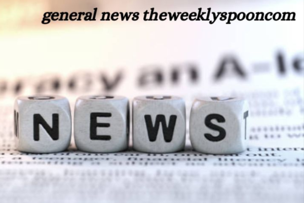 TheRise of General News TheWeeklySpoon.com: A Deep Dive into Its Impact on Digital Media