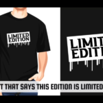 tshirt that says this edition is limited pg23